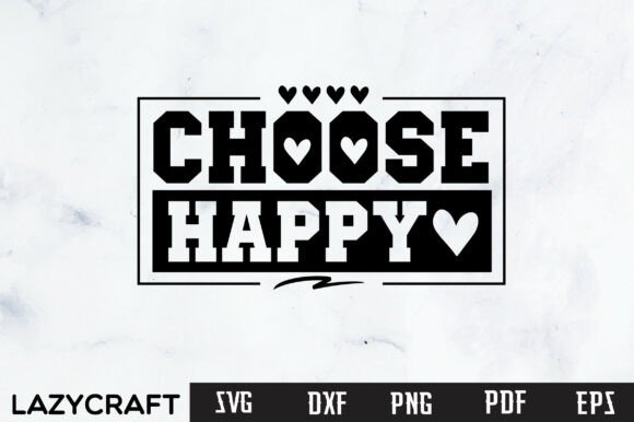 CHOOSE HAPPY Graphics for T-Shirt Designs