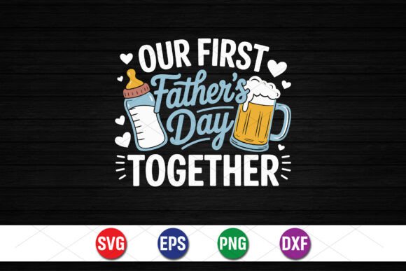 First Fathers Day Together Design: Graphics & T-Shirt Designs