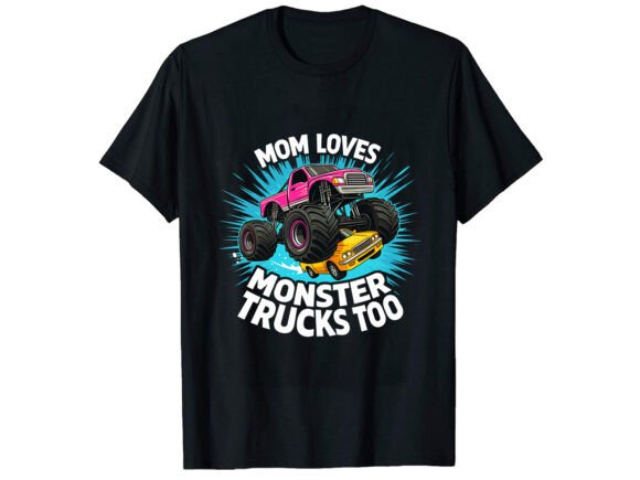 Mom Loves Monster Trucks Graphics for T-Shirt Designs